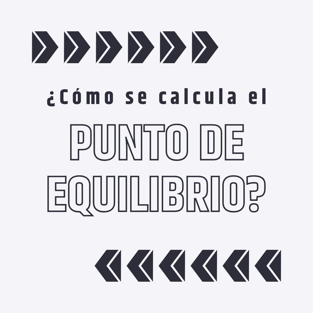 ¿Cómo se calcula el punto de equilibrio?